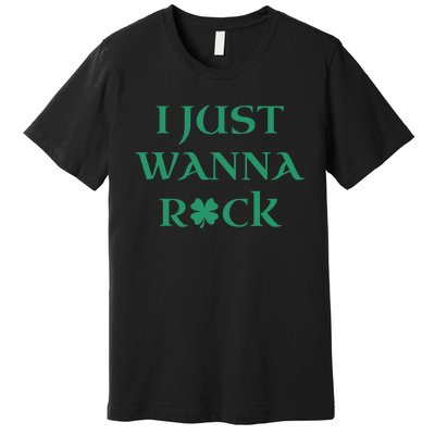 I Just Wanna Rock Shamrock Premium T-Shirt