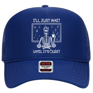 Ill Just Wait Until Its Quiet Teacher Lazy Halloween Costume Gift High Crown Mesh Back Trucker Hat