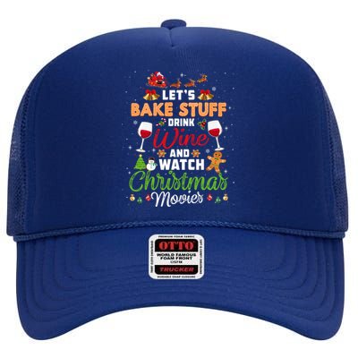 I Just Want To Wine Watch Christmas Movies Xmas Lover Gift High Crown Mesh Back Trucker Hat