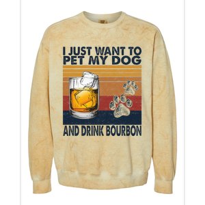 I Just Want To Pet My Dog And Drink Bourbon Animal Lover Colorblast Crewneck Sweatshirt