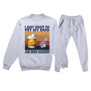 I Just Want To Pet My Dog And Drink Bourbon Animal Lover Premium Crewneck Sweatsuit Set