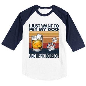 I Just Want To Pet My Dog And Drink Bourbon Animal Lover Baseball Sleeve Shirt