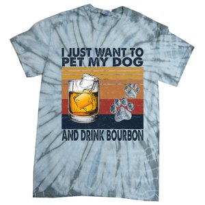 I Just Want To Pet My Dog And Drink Bourbon Animal Lover Tie-Dye T-Shirt