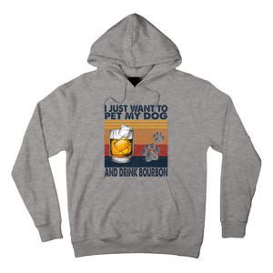 I Just Want To Pet My Dog And Drink Bourbon Animal Lover Tall Hoodie