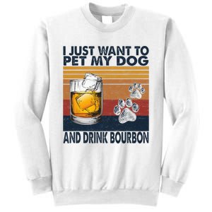 I Just Want To Pet My Dog And Drink Bourbon Animal Lover Sweatshirt