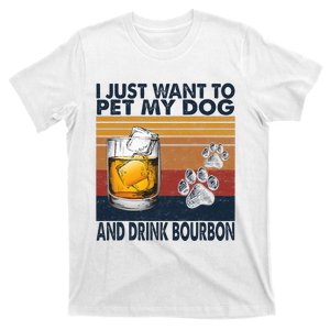 I Just Want To Pet My Dog And Drink Bourbon Animal Lover T-Shirt