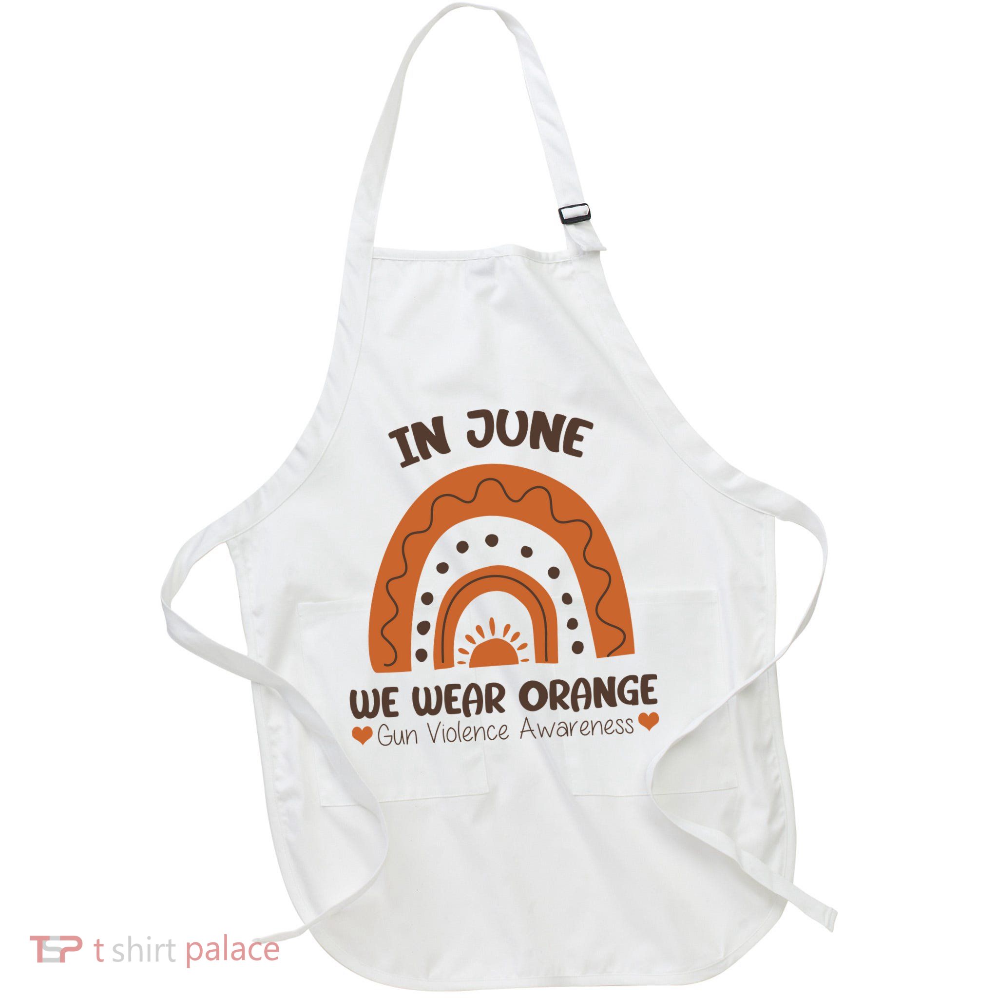 In June Wear Orange Gun Violence Awareness Apron