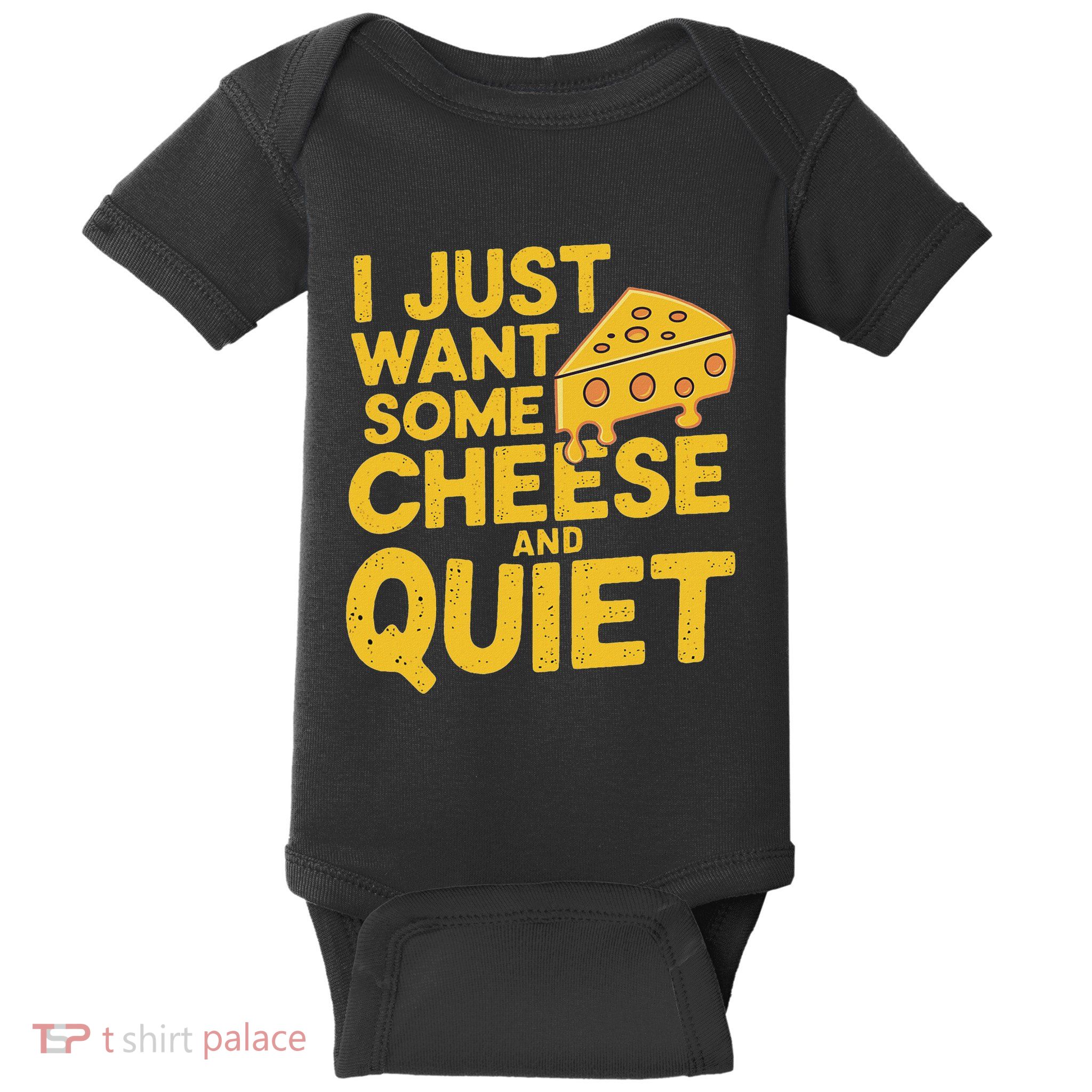 I Just Want Some Cheese And Quiet Baby Bodysuit