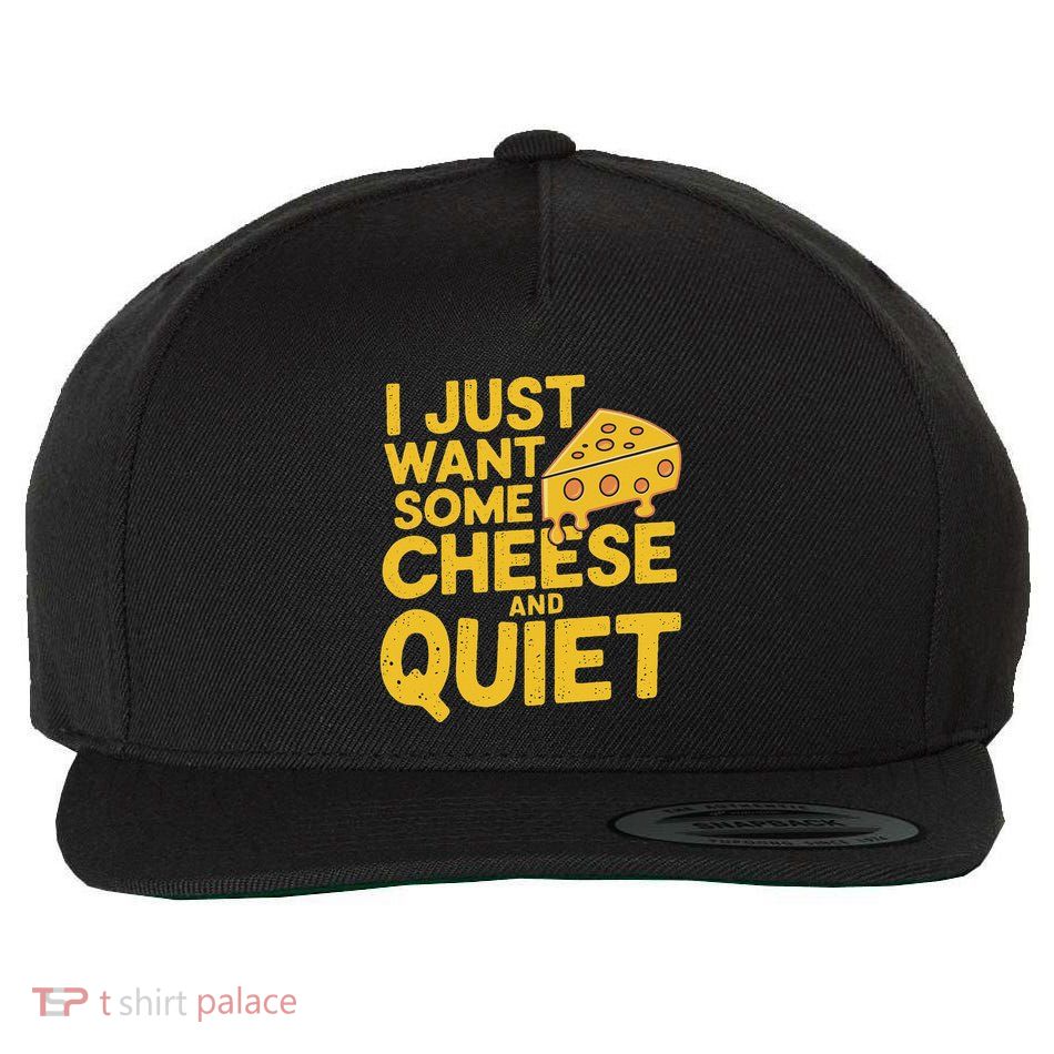 I Just Want Some Cheese And Quiet Wool Snapback Cap