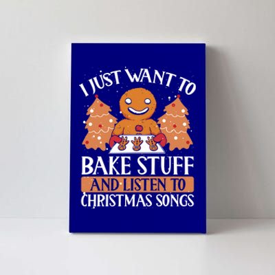 I Just Want To Bake Stuff And Sing Christmas Songs Xmas Song Funny Gift Canvas