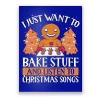 I Just Want To Bake Stuff And Sing Christmas Songs Xmas Song Funny Gift Poster