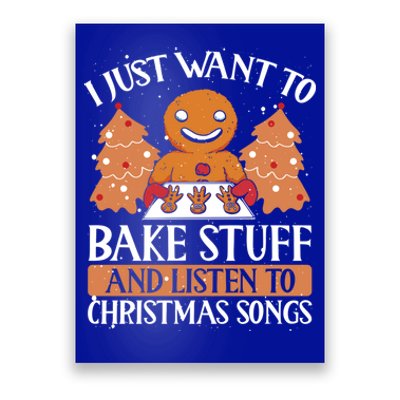 I Just Want To Bake Stuff And Sing Christmas Songs Xmas Song Funny Gift Poster