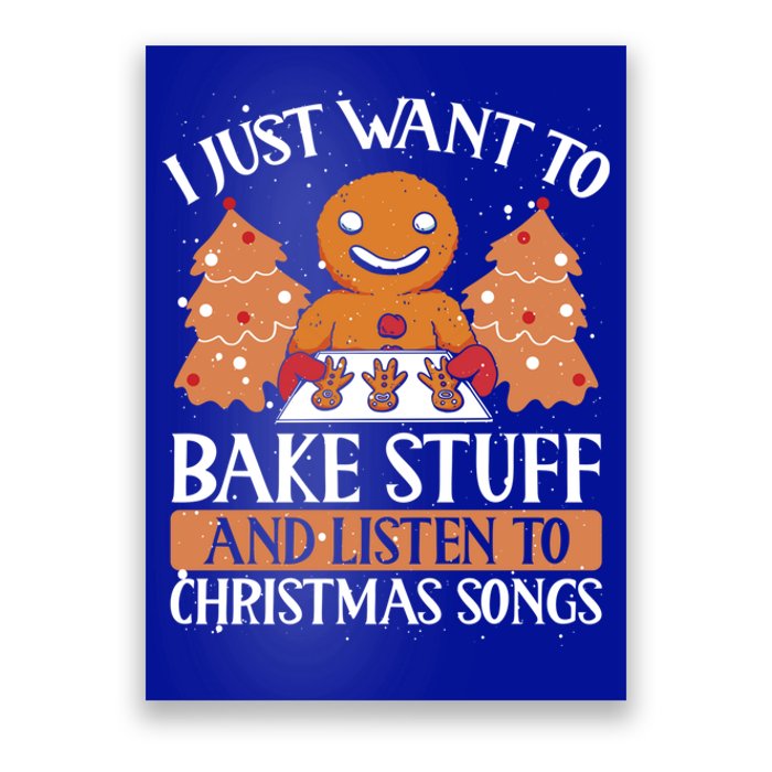 I Just Want To Bake Stuff And Sing Christmas Songs Xmas Song Funny Gift Poster