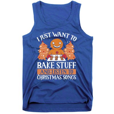 I Just Want To Bake Stuff And Sing Christmas Songs Xmas Song Funny Gift Tank Top