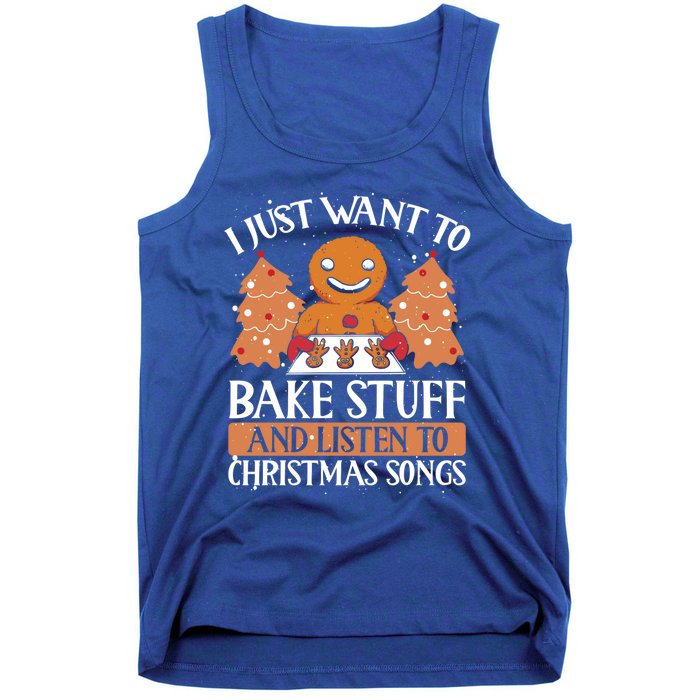 I Just Want To Bake Stuff And Sing Christmas Songs Xmas Song Funny Gift Tank Top