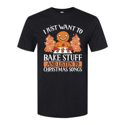 I Just Want To Bake Stuff And Sing Christmas Songs Xmas Song Funny Gift Softstyle CVC T-Shirt