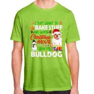 I Just Want To Bake Stuff And Christmas Movie With Bulldog Gift Adult ChromaSoft Performance T-Shirt