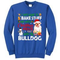 I Just Want To Bake Stuff And Christmas Movie With Bulldog Gift Sweatshirt