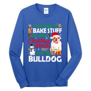 I Just Want To Bake Stuff And Christmas Movie With Bulldog Gift Tall Long Sleeve T-Shirt