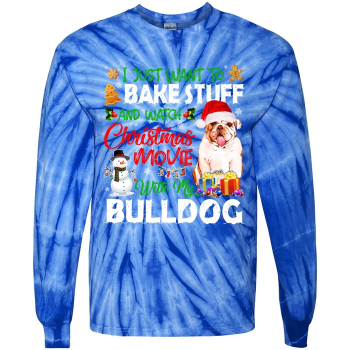 I Just Want To Bake Stuff And Christmas Movie With Bulldog Gift Tie-Dye Long Sleeve Shirt