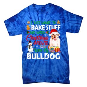 I Just Want To Bake Stuff And Christmas Movie With Bulldog Gift Tie-Dye T-Shirt