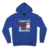 I Just Want To Bake Stuff And Christmas Movie With Bulldog Gift Tall Hoodie