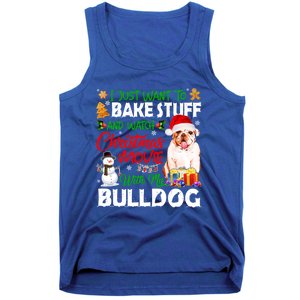 I Just Want To Bake Stuff And Christmas Movie With Bulldog Gift Tank Top