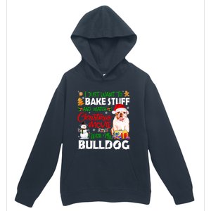 I Just Want To Bake Stuff And Christmas Movie With Bulldog Gift Urban Pullover Hoodie