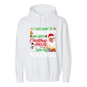 I Just Want To Bake Stuff And Christmas Movie With Bulldog Gift Garment-Dyed Fleece Hoodie