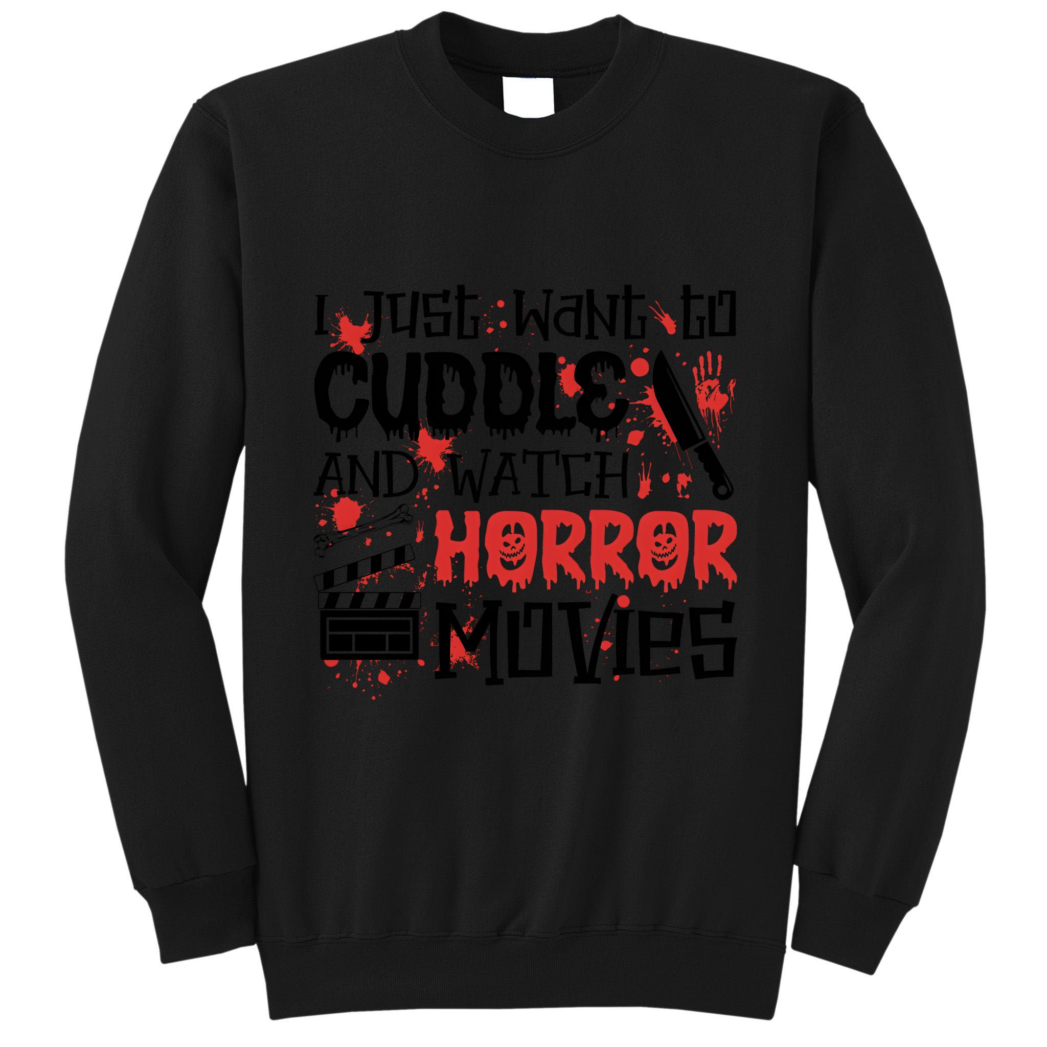I Just Want To Cuddle And Watch Horror Movies Tall Sweatshirt