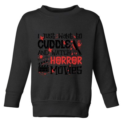 I Just Want To Cuddle And Watch Horror Movies Toddler Sweatshirt