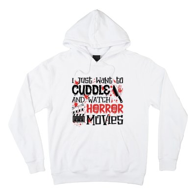 I Just Want To Cuddle And Watch Horror Movies Hoodie