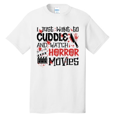 I Just Want To Cuddle And Watch Horror Movies Tall T-Shirt