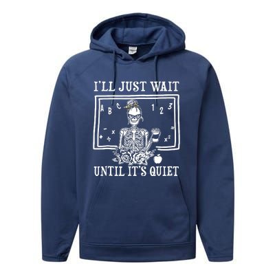 Ill Just Wait Until Its Quiet Halloween Teacher Skeleton Performance Fleece Hoodie