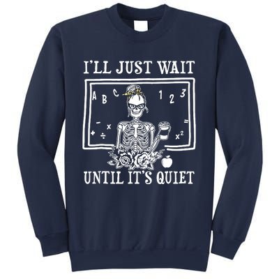 Ill Just Wait Until Its Quiet Halloween Teacher Skeleton Sweatshirt