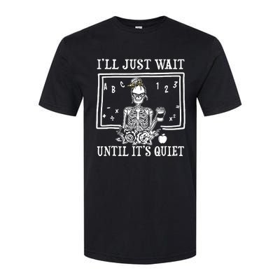 Ill Just Wait Until Its Quiet Halloween Teacher Skeleton Softstyle CVC T-Shirt