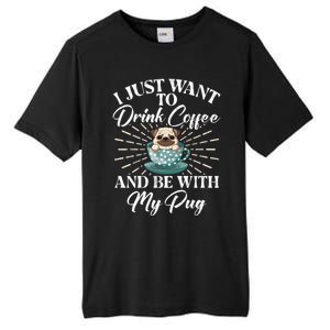 I Just Want To Coffee And Be With My Pug Gift Tall Fusion ChromaSoft Performance T-Shirt