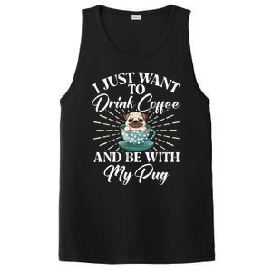 I Just Want To Coffee And Be With My Pug Gift PosiCharge Competitor Tank