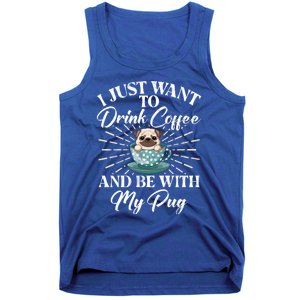 I Just Want To Coffee And Be With My Pug Gift Tank Top