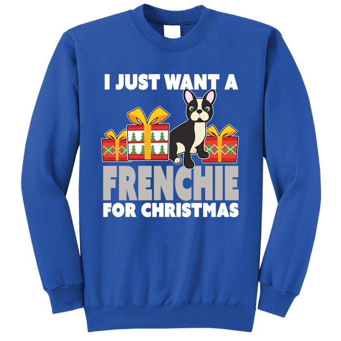 I Just Want A French Bulldog Cute Frenchie Christmas Great Gift Tall Sweatshirt