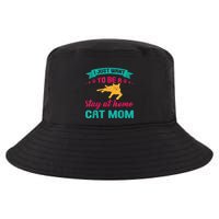 I Just Want To Be A Stay At Home Cat Mom Cool Comfort Performance Bucket Hat
