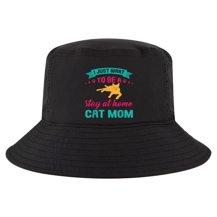 I Just Want To Be A Stay At Home Cat Mom Cool Comfort Performance Bucket Hat