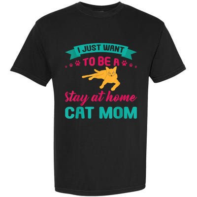 I Just Want To Be A Stay At Home Cat Mom Garment-Dyed Heavyweight T-Shirt