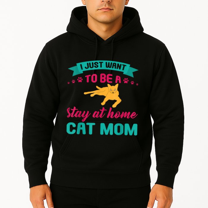 I Just Want To Be A Stay At Home Cat Mom Hoodie