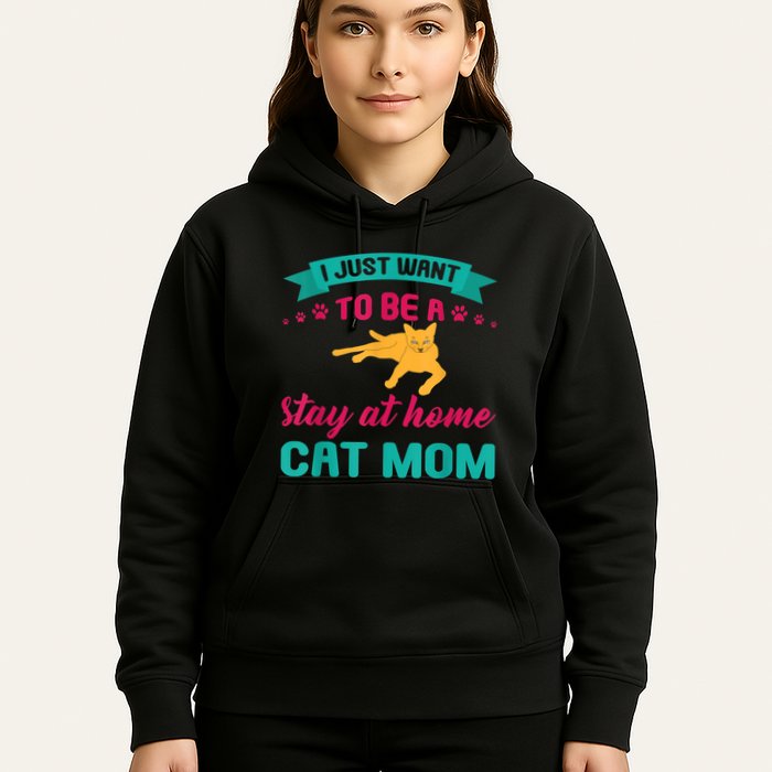 I Just Want To Be A Stay At Home Cat Mom Hoodie