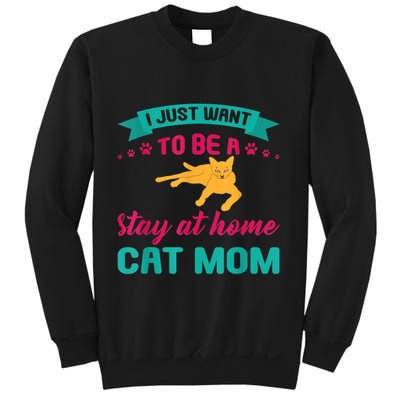 I Just Want To Be A Stay At Home Cat Mom Sweatshirt