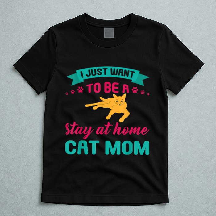 I Just Want To Be A Stay At Home Cat Mom T-Shirt