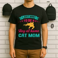 I Just Want To Be A Stay At Home Cat Mom T-Shirt