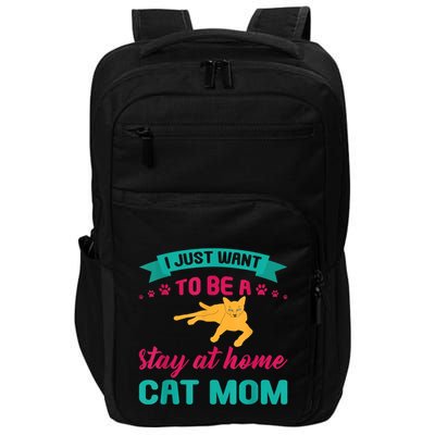 I Just Want To Be A Stay At Home Cat Mom Impact Tech Backpack