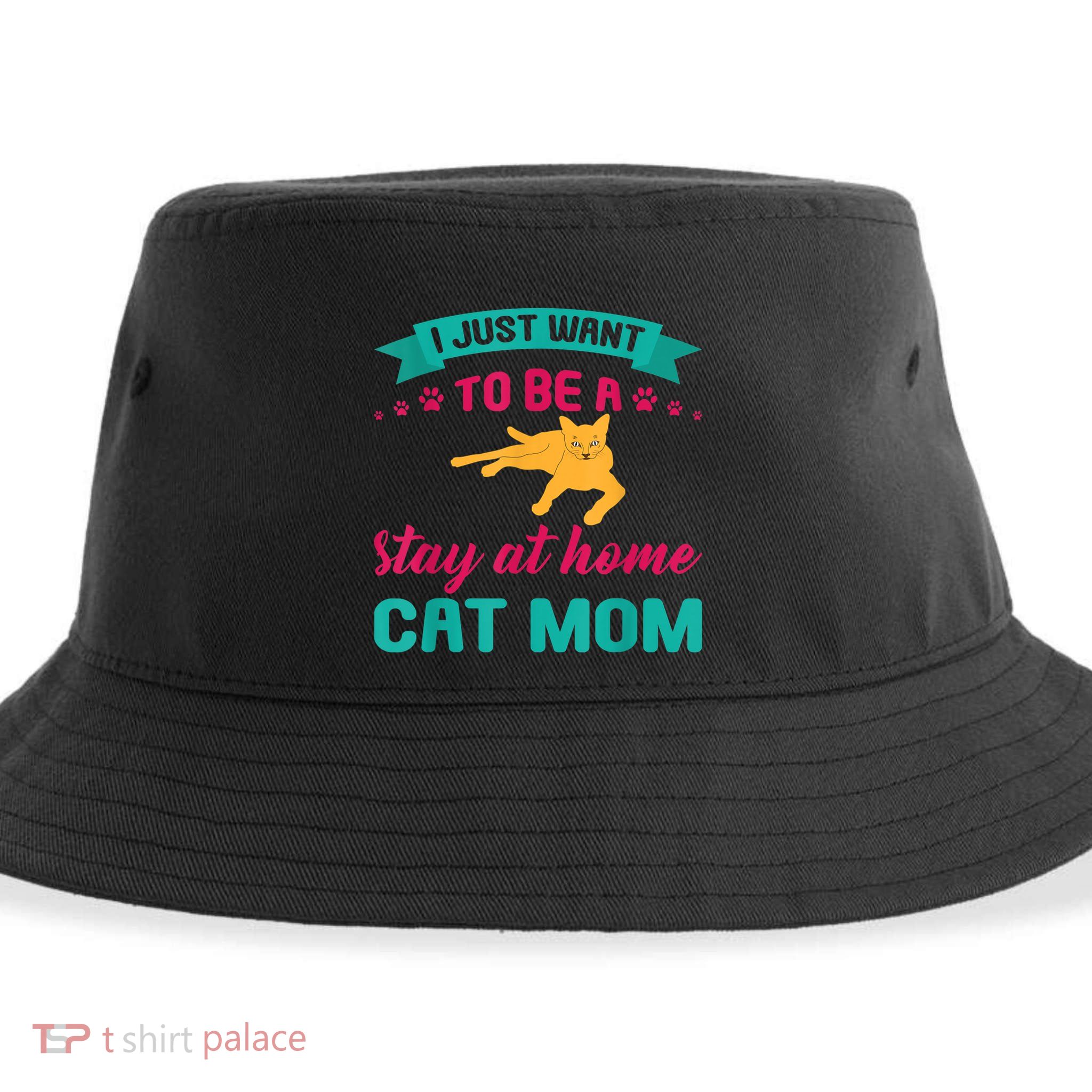 I Just Want To Be A Stay At Home Cat Mom Sustainable Bucket Hat